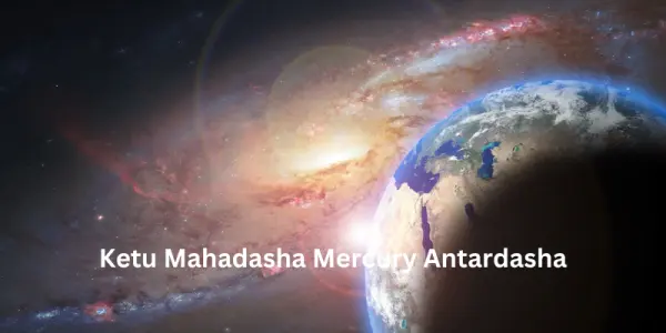 Ketu Mahadasha Mercury Antardasha